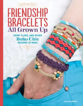 Friendship Bracelets All Grown Up: Hemp, Floss, and Other Boho Chic Designs to Make (Design Originals) 30 Stylish Designs, Easy Techniques, and Step-by-Step Instructions for Intricate Knotwork Paperback  April 1, 2014
