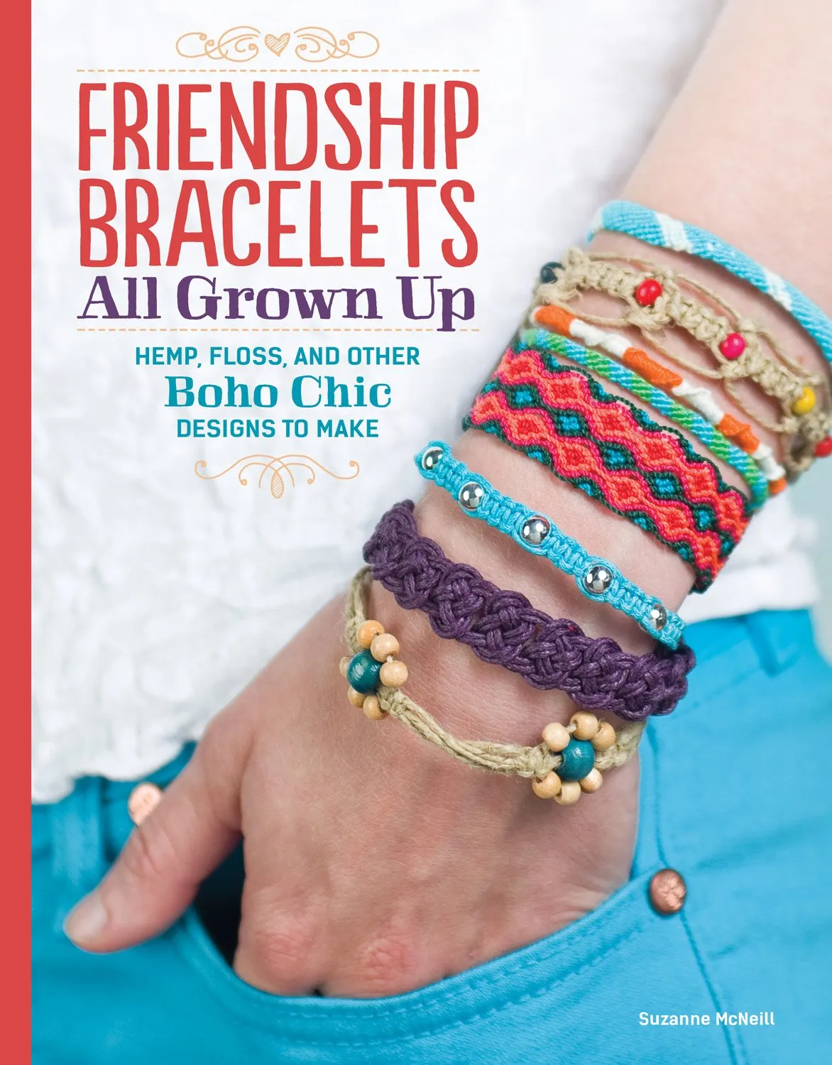 Friendship Bracelets All Grown Up: Hemp, Floss, and Other Boho Chic Designs to Make (Design Originals) 30 Stylish Designs, Easy Techniques, and Step-by-Step Instructions for Intricate Knotwork Paperback  April 1, 2014